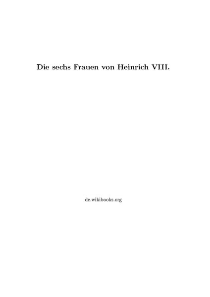 Datei:Die sechs Frauen von Heinrich VIII.pdf
