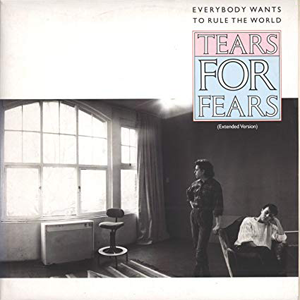 Tears For Fears - Everybody Wants To Rule The World cover.png