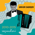 2010-2015 seçmələri (Ənvər Sadıqov albomu).png