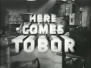 <i>Here Comes Tobor</i>