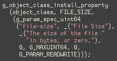 Una pieza típica del código de inicialización de la clase GObject. El ejemplo muestra una propiedad file-size siendo añadida a alguna clase.