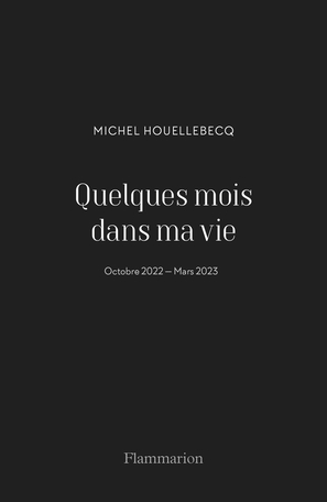 <i>Quelques mois dans ma vie</i> Book by Michel Houellebecq