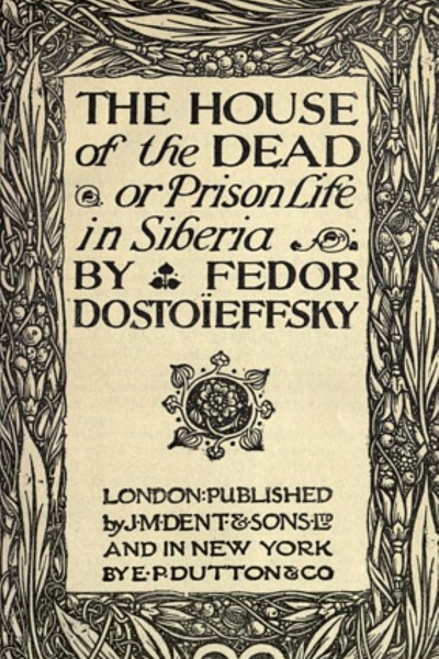 The House of the Dead - Fyodor Dostoyevsky