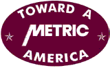 "Toward a Metric America" (button) Metric-america.gif