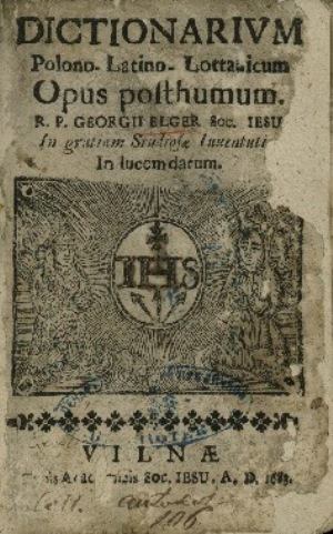 Dictionary of the Polish-Latin-Latvian languages by Georgs Elgers, published in Vilnius, Grand Duchy of Lithuania, 1683