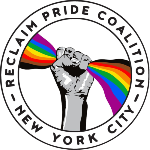 Reclaim Pride Coalition Coalition of LGBT groups and individuals protesting the commercialization of LGBT Pride events