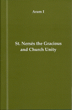 Aram I. St. Nerses the Gracious and Church Unity. Antelias, 2010
