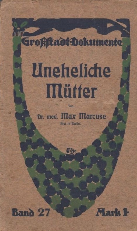 Max Marcuse: ''Uneheliche Mütter'', aus der Reihe [[Großstadt-Dokumente