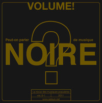 Volume ! ndeg8-1 "Peut-on parler de musique noire ?" ("What is it we call 'Black music'?") Volume ! La revue des musiques populaires - 8-1 Peut-on parler de musique noire.jpg