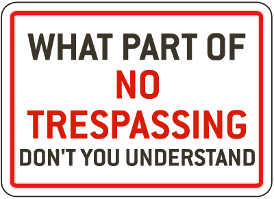 File:What Part of No Trespassing.png