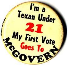 Hillary's workload of registering voters was large due to the 1972 presidential election being the first since the voting age was lowered from 21 to 18 McGovern Texas button1.jpg