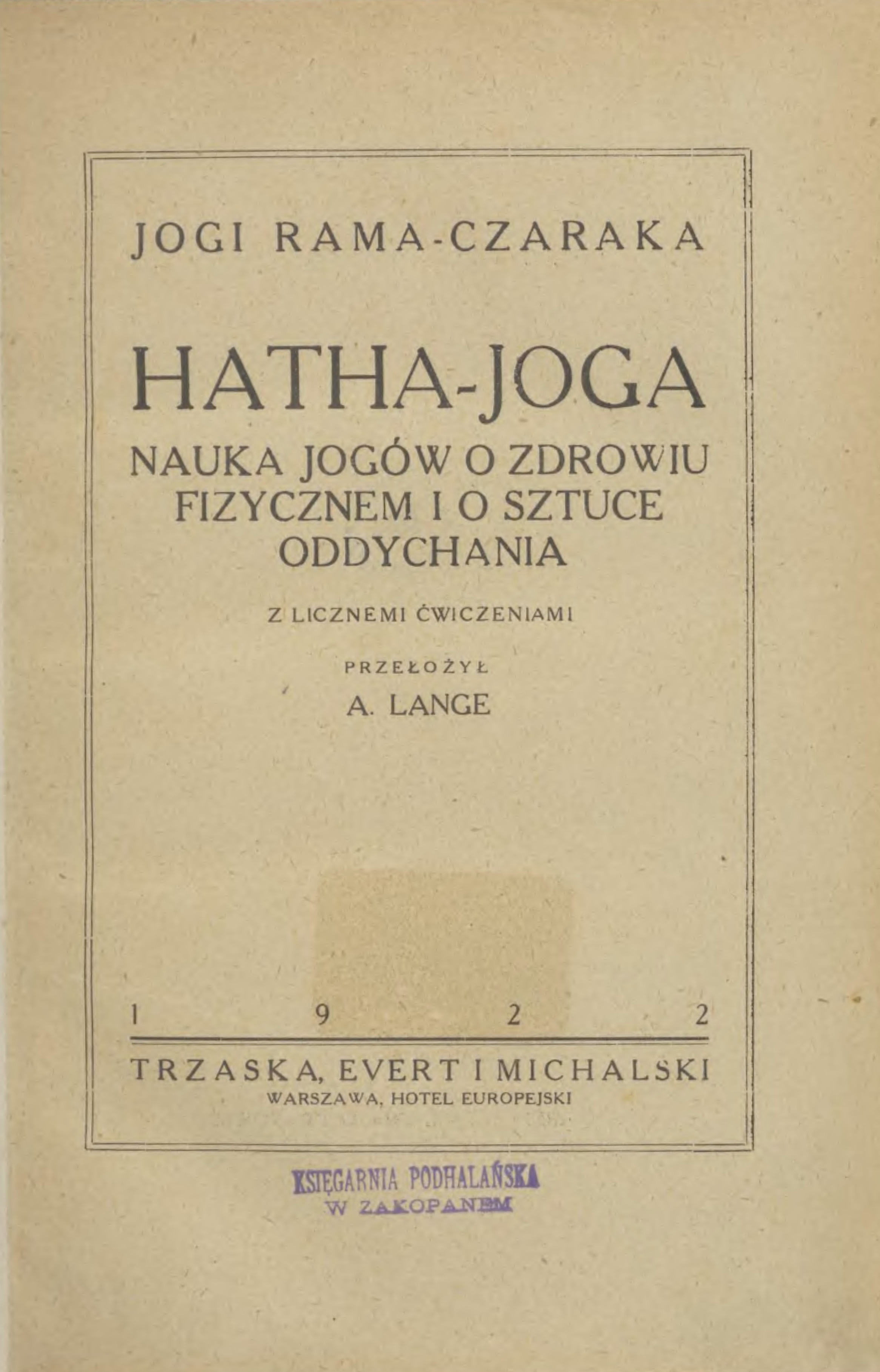 Hatha-Joga. Nauka Jogów o zdrowiu fizycznem i o sztuce oddychania