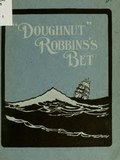 Миниатюра для Файл:"Doughnut" Robbin's bet ... written for the Stamford foundry co (IA doughnutrobbinsb00wall).pdf