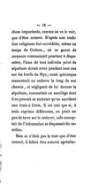 chose importante, comme on va le voir, que d’être enterré. D’après une tradition religieuse fort accréditée, même au temps de Cicéron, où ce genre de croyance commençait pourtant à disparaître, l’âme de tout individu privé de sépulture devait errer pendant cent ans sur les bords du Styx ; aussi quiconque rencontrait un cadavre le long de son chemin, et négligeait de lui donner la sépulture, commettait un sacrilége dont il ne pouvait se racheter qu’en sacrifiant une truie à Cérès. Il est vrai que si, à trois reprises différentes, on jetait un peu de terre sur le cadavre, cela exemptait de l’inhumation et dispensait du sacrifice. Mais ce n’était pas le tout que d’être enterré, il fallait être enterré