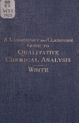 A laboratory and class-room guide to qualitative chemical analysis /