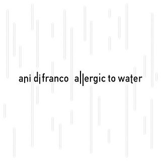 <i>Allergic to Water</i> 2014 studio album by Ani DiFranco