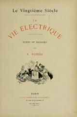 Robida - Le Vingtième siècle - la vie électrique, 1893.djvu