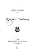 ACHILLE SEGARD Hymnes Profanes PARIS BIBLIOTHÈQUE DE LA PLUME 31, rue Bonaparte, 31 1894 C