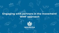 Engaging with partners in the movement! WMF's approach.pdf