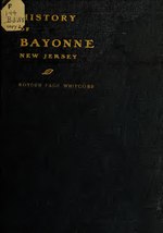 Miniatuur voor Bestand:First history of Bayonne, New Jersey (IA firsthistoryofba00whitco).pdf