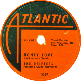 Honey Love (The Drifters song) 1954 single by The Drifters featuring Clyde McPhatter