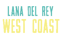 Lana Del Rey - West Coast lettrage.gif