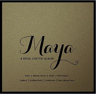 <i>Maya</i> (Bipul Chettri album) 2016 studio album by Bipul Chettri