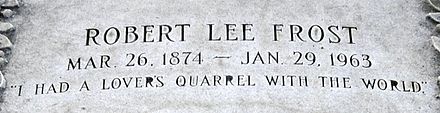 "I had a lover's quarrel with the world." The epitaph engraved on his tomb is an excerpt from his poem "The Lesson for Today".