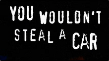 "You Wouldn't Steal a Car" as shown in the original campaign You Wouldn't Steal a Car.png