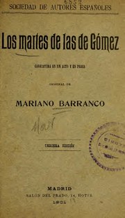 Миниатюра для Файл:Los martes de las de Gómez - caricatura en un acto y en prosa (IA losmartesdelasde00barr).pdf