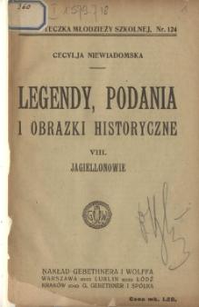 Niewiadomska Cecylia - Legendy, podania i obrazki historyczne 08 - Jagiellonowie.djvu