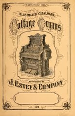 Illustrated Catalogue of Cottage Organs, J. Estey & Company, Vermont, 1875