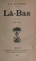 J.-K. HUYSMANS ______ Là-Bas ______ ONZIÈME ÉDITION PARIS TRESSE & STOCK, ÉDITEURS 8, 9, 10, Galerie du Théâtre-Français ___ 1895