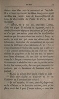 altière, tout élan vers le surnaturel et l’au-delà. Il a si bien représenté les idées bourgeoises qu’il semble, ma parole, issu de l’accouplement de Lisa, la charcutière du Ventre de Paris, et de Homais ! — Mâtin, tu y vas, toi, répondit Durtal, d’un ton piqué. Il ralluma sa cigarette, puis : le matérialisme me répugne tout autant qu’à toi, mais ce n’est pas une raison pour nier les inoubliables services que les naturalistes ont rendus à l’art ; car enfin, ce sont eux qui nous ont débarrassés des inhumains fantoches du romantisme et qui ont extrait la littérature d’un idéalisme de ganache et d’une inanition de vieille fille exaltée par le célibat ! — En somme après Balzac, ils ont créé des êtres visibles et palpables et ils les ont mis en accord avec leurs alentours ; ils ont aidé au développement de la langue commencé par les romantiques ; ils ont connu le véritable rire et ont eu parfois même le don des larmes, enfin, ils n’ont pas toujours été soulevés par ce fanatisme de bassesse dont tu parles ! — Si, car ils aiment leur siècle et cela les juge ! — Mais que diable ! Ni Flaubert ni les de Goncourt ne l’aimaient, leur siècle ! — Je te l’accorde ; ils sont, ceux-là, de probes, et de séditieux et de hautains artistes, aussi je les place tout à fait à part. J’avoue même, et sans me