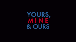 Yours, Mine and Ours