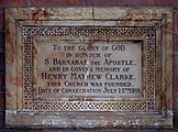 Inscription:To the Glory of GOD in honor of S. Barnabas the Apostle, and in loving memory of Henry Mathew Clarke, this Church was founded. Date of Consecration July 16th 1891.