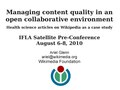 Managing content quality in an open collaborative environment Ariel Glenn @ IFLA Pre-Satellite Conference 8/7/2010