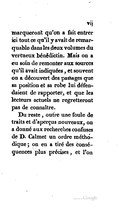 remarqueront qu’on a fait entrer ici tout ce qu’il y avait de remarquable dans les deux volumes du vertueux bénédictin. Mais on a eu soin de remonter aux sources qu’il avait indiquées, et souvent on a découvert des passages que sa position et sa robe lui défendaient de rapporter, et que les lecteurs actuels ne regretteront pas de connaître. Du reste, outre une foule de traits et d’aperçus nouveaux, on a donné aux recherches confuses de D. Calmet un ordre méthodique ; on en a tiré des conséquences plus précises, et l’on