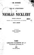 CH. DICKENS VIE ET AVENTURES DE NICOLAS NICKLEBY ROMAN ANGLAIS TRADUIT AVEC L’AUTORISATION DE L’AUTEUR PAR P. LORAIN TOME PREMIER PARIS LIBRAIRIE HACHETTE ET Cie 79, BOULEVARD SAINT-GERMAIN, 79 1885