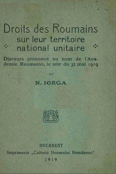 File:Nicolae Iorga - Droits des Roumains sur leur territoire national unitaire - discours pronocé au nom de l’Académie Roumaine, le soir du 31 mai 1919.pdf