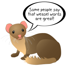 An illustration of a weasel using "weasel words". In this case, "some people" are a vague and undefined authority. Weasel words.svg