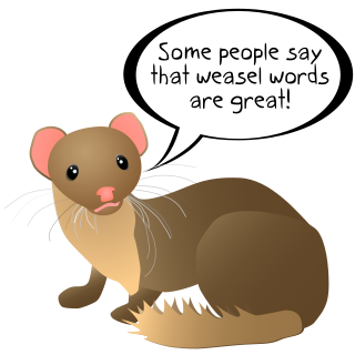 <span class="mw-page-title-main">Weasel word</span> Words or phrases using vague claims