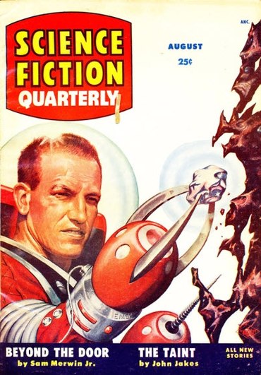 August 1955 cover of Science Fiction Quarterly. Given the titles on the cover, one suspects the illustration is for "The Taint". Chisel-jawed man is so screwed.