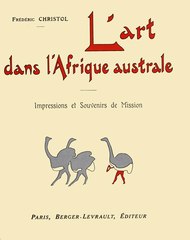 Frédéric Christol, L’art dans l’Afrique australe, 1911    