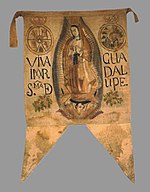 The revolutionary banner with the image of the Virgin of Guadalupe carried by Miguel Hidalgo and his insurgent army during the Mexican War of Independence Guadalupano.jpg