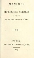 MAXIMES ET RÉFLEXIONS MORALES DU DUC DE LA ROCHEFOUCAULD. PARIS, MÉNARD ET DESENNE, FILS. 1817.