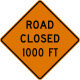 Road is closed 1000 ft. ahead