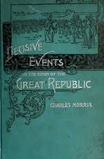 Thumbnail for File:Decisive events in the story of the great republic; (IA decisiveeventsin00morr).pdf