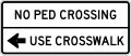 No Ped Crossing, Use Crosswalk R49(CA)