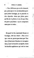 — Non, dit Évenor, je ne te la demande pas, parce que si tu me demandais pourquoi j’aime Leucippe, je ne pourrais te rien répondre, sinon que j’aime parce qu’elle est. À présent, tu me dis que Dieu est parce que j’aime : — je te comprends assez pour te croire. Et quand la dive instruisait Évenor et Leucippe, elle leur disait : « Dieu est ce que vous ne pouvez pas aimer par l’instinct. Il faut toute l’étendue de vos aspirations, toute la force de vos esprits, toutes les facultés supérieures qui sont en vous